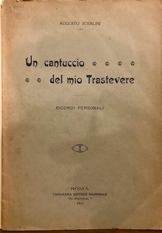 Augusto Sterlini Un cantuccio del mio Trastevere. Ricordi personali 1911 Roma Tipografia Editrice Nazionale